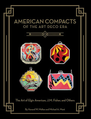 American Compacts of the Art Deco Era: The Art of Elgin American, J.M. Fisher, and Others,Used