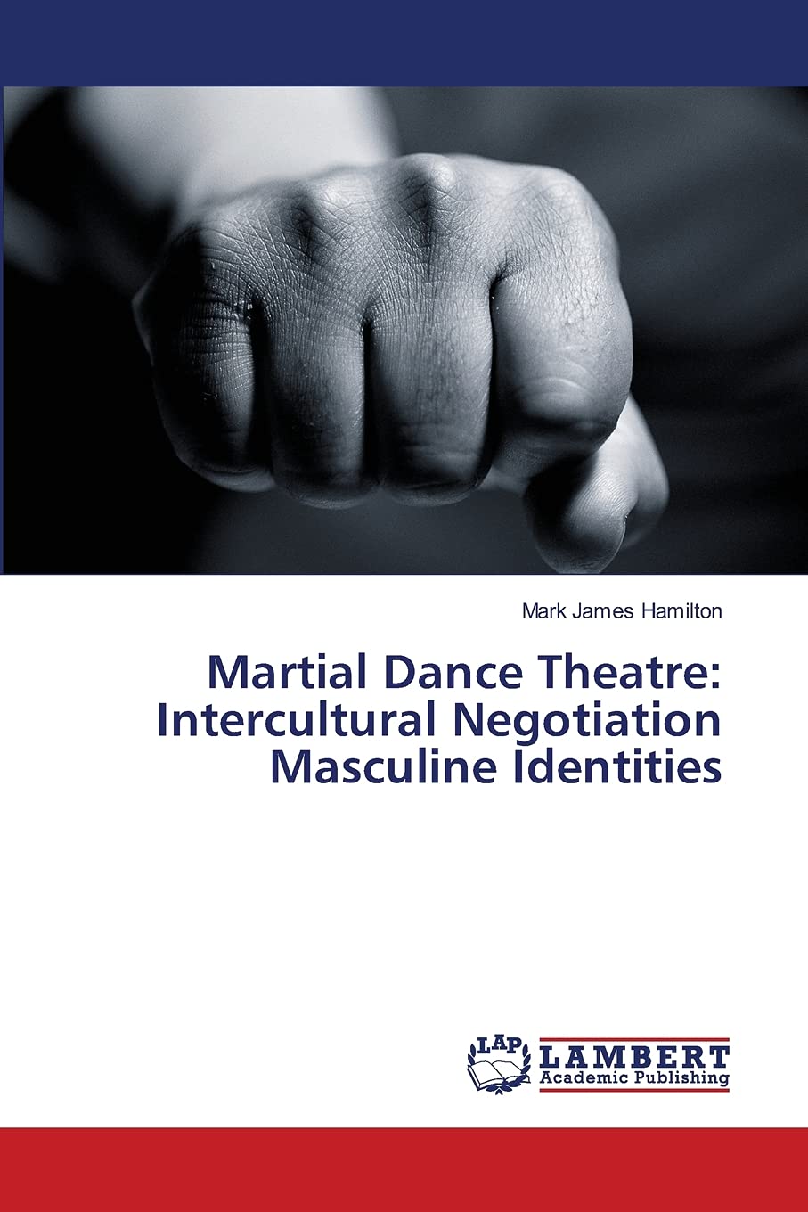 Martial Dance Theatre: Intercultural Negotiation Masculine Identities,Used