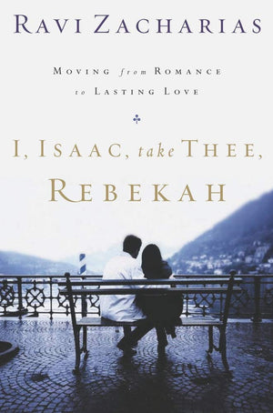 I, Isaac, Take Thee, Rebekah: Moving from Romance to Lasting Love,Used