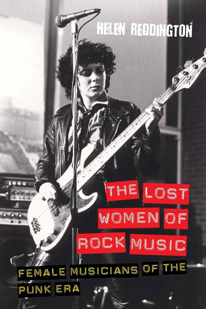 The Lost Women of Rock Music: Female Musicians of the Punk Era (Studies in Popular Music),New