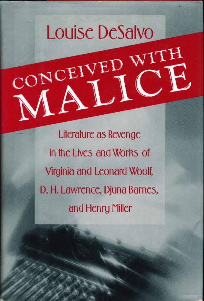 Conceived with Malice: Literature as Revenge in the Lives and Works of Virginia and Leonard Woolf, D.H. Lawrence, Djuna Barnes, ,Used