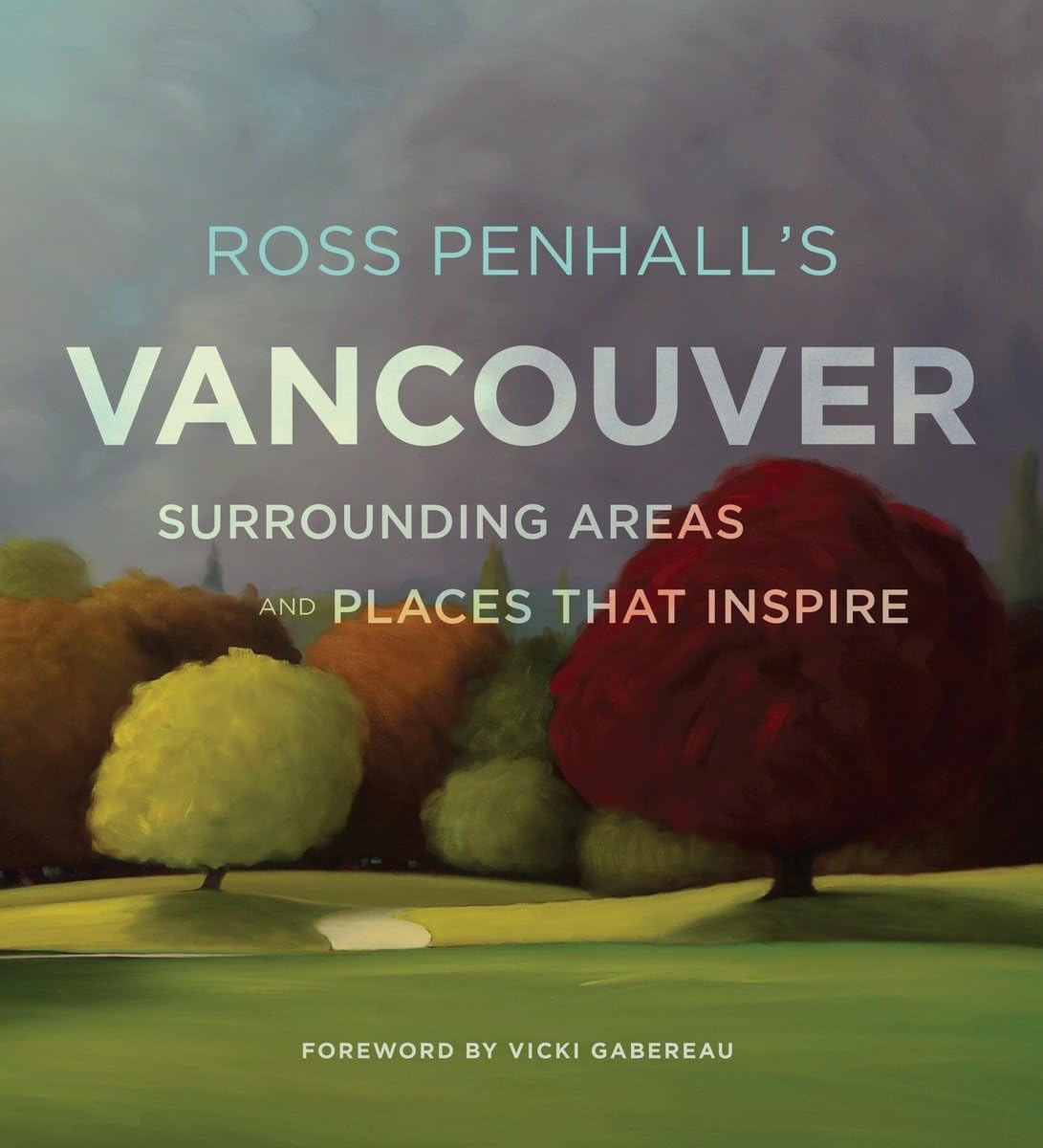 Ross Penhall's Vancouver, Surrounding Areas and Places That Inspire,Used