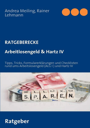 Arbeitlosengeld & Hartz IV: Tipps, Tricks, Formularerklrungen und Checklisten rund ums Arbeitslosengeld (ALG I ) und Hartz IV (G,Used