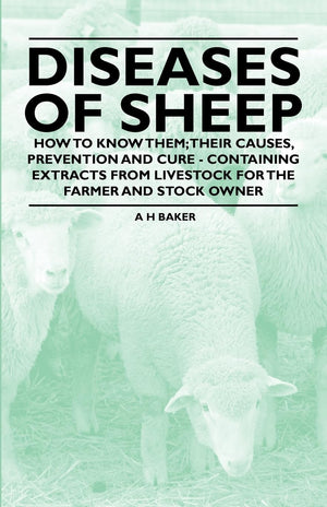 Diseases Of Sheep  How To Know Them; Their Causes, Prevention And Cure  Containing Extracts From Livestock For The Farmer And ,Used