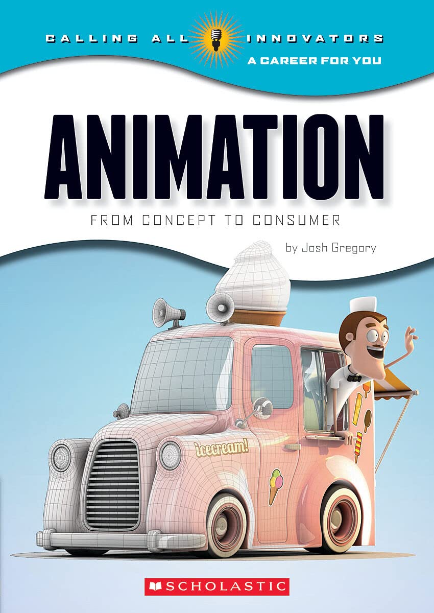 Animation: From Concept to Consumer (Calling All Innovators: A Career for You),Used