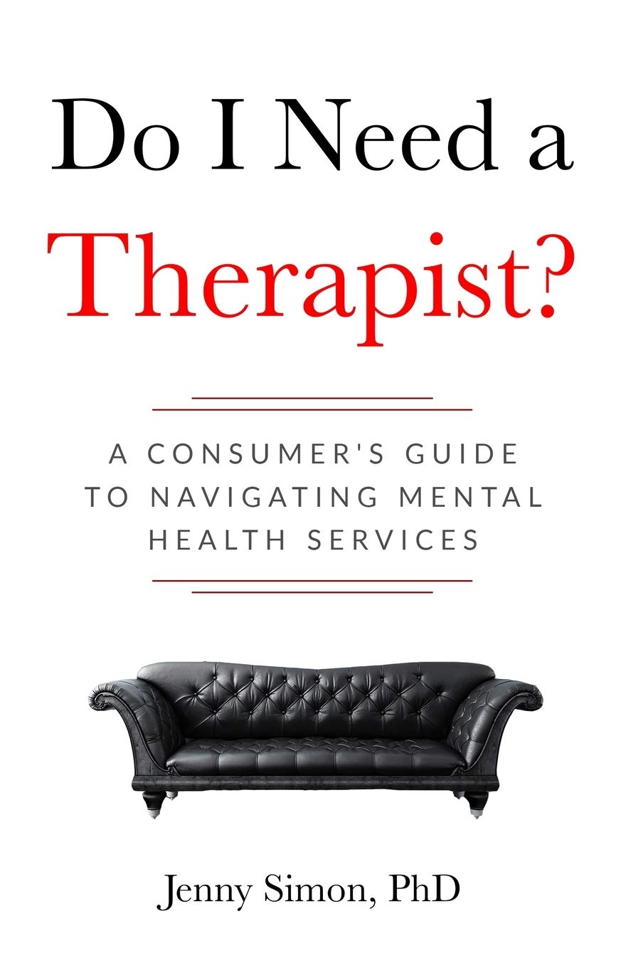 Do I Need a Therapist? A Consumers Guide to Navigating Mental Health Services,Used