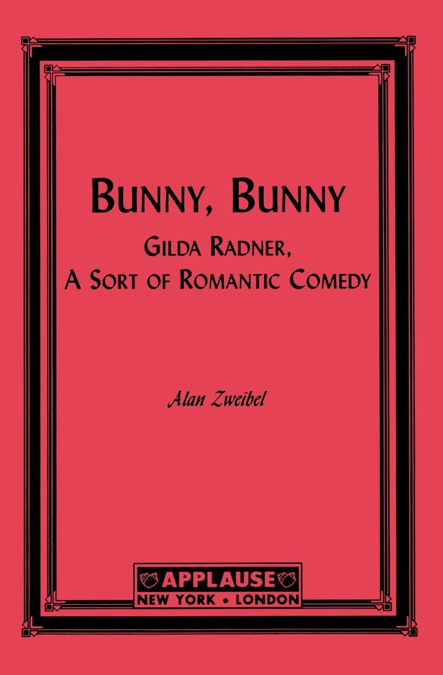 Bunny, Bunny: Gilda Radner: A Sort of Romantic Comedy (Script) (Applause Books),Used