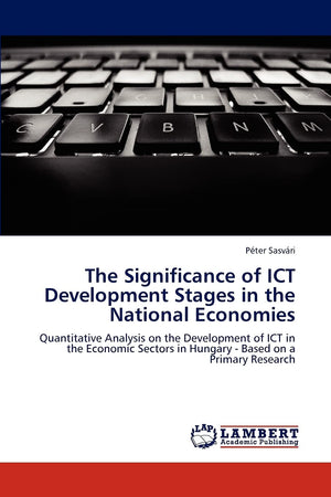 The Significance of ICT Development Stages in the National Economies: Quantitative Analysis on the Development of ICT in the Eco,Used