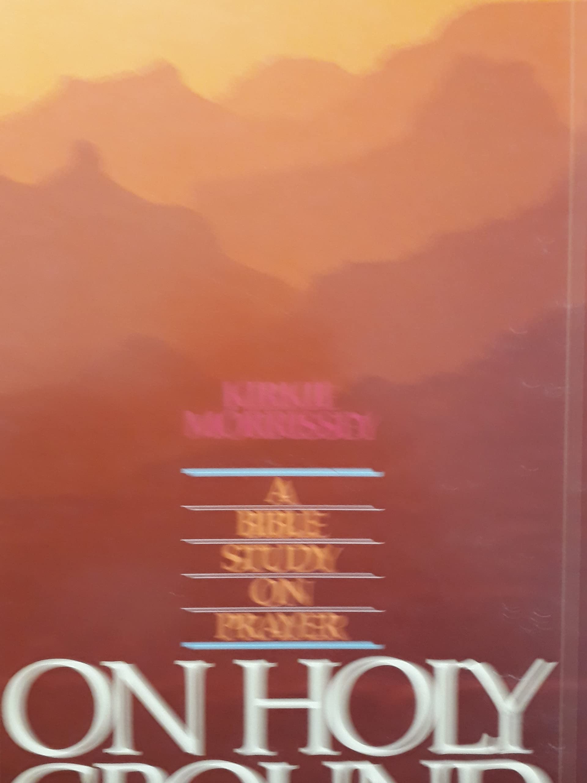 On Holy Ground: A Bible Study on Prayer,Used