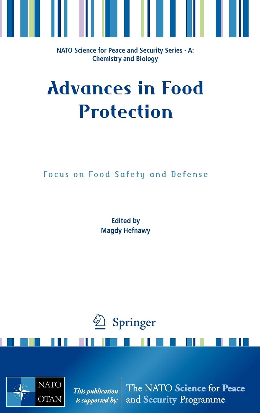 Advances In Food Protection: Focus On Food Safety And Defense (Nato Science For Peace And Security Series A: Chemistry And Biolo