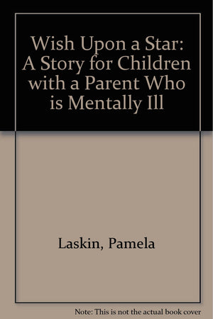 Wish upon a Star: A Story for Children With a Parent Who Is Mentally Ill,Used