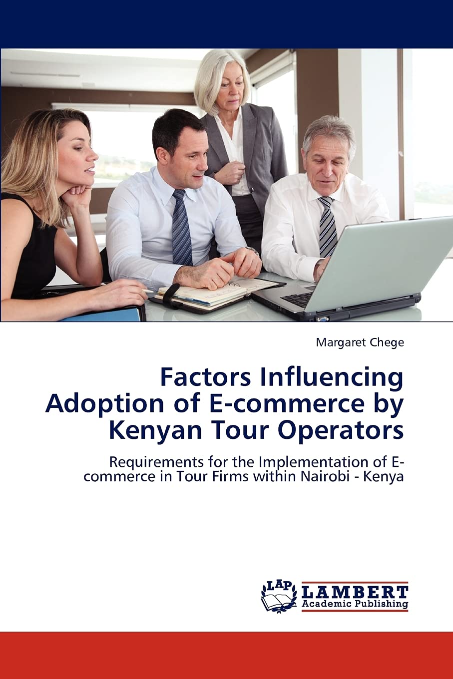 Factors Influencing Adoption of Ecommerce by Kenyan Tour Operators: Requirements for the Implementation of Ecommerce in Tour F,Used