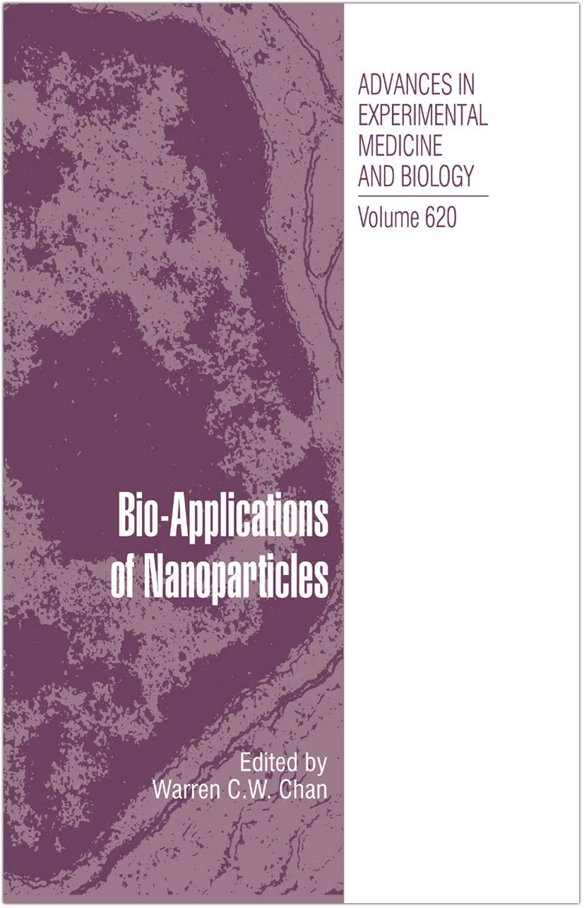 Bioapplications Of Nanoparticles (Advances In Experimental Medicine And Biology, 620)