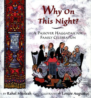 Why on This Night?: A Passover Haggadah for Family Celebration,New