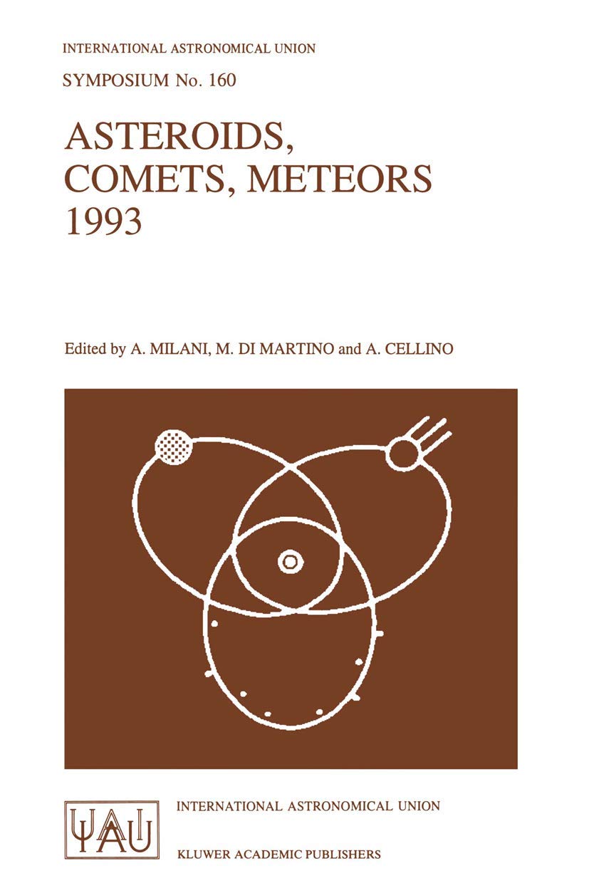 Asteroids, Comets, Meteors 1993: Proceedings of the 160th Symposium of the International Astronomical Union, Held in Belgirate, ,Used