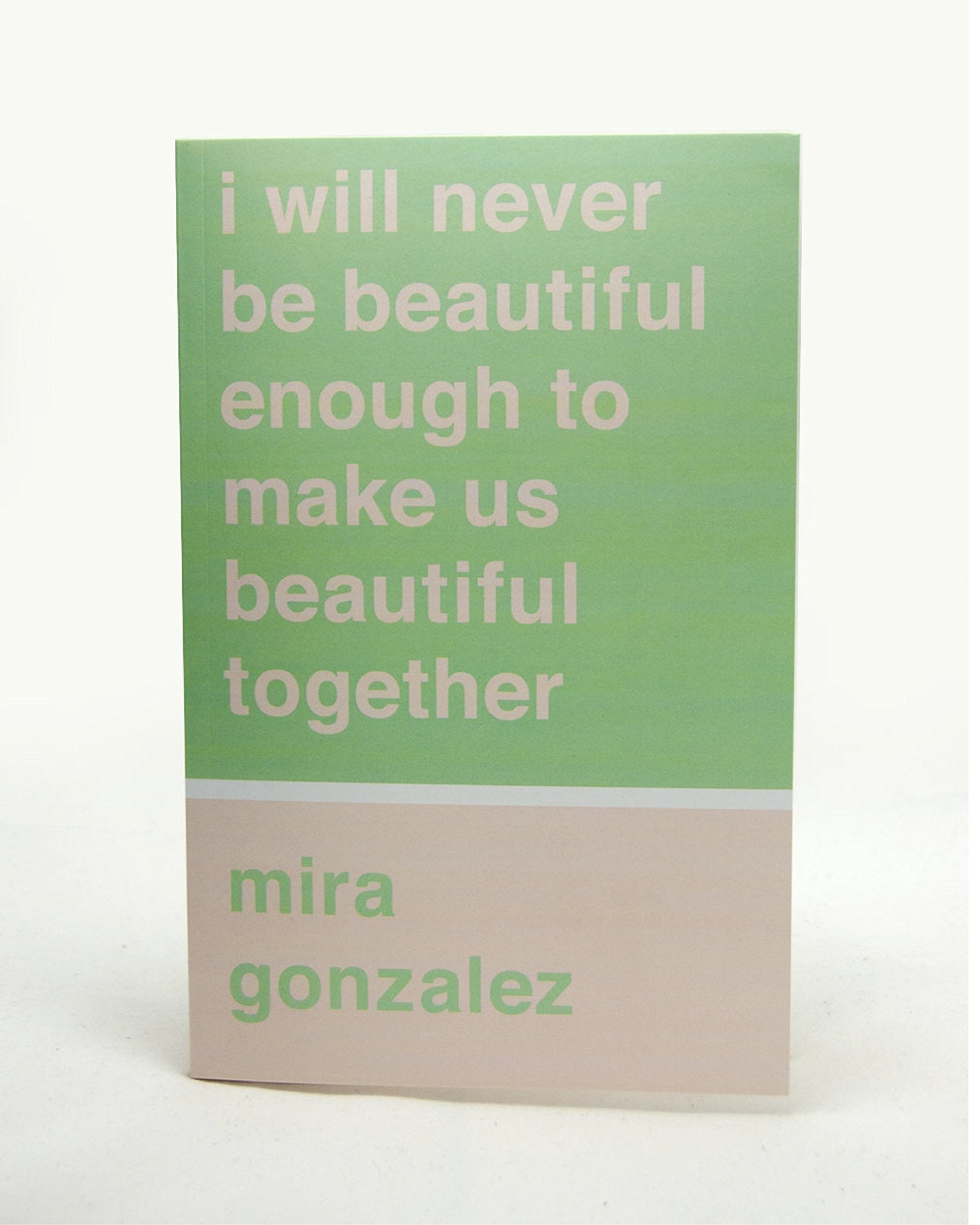 I Will Never Be Beautiful Enough To Make Us Beautiful Together-used