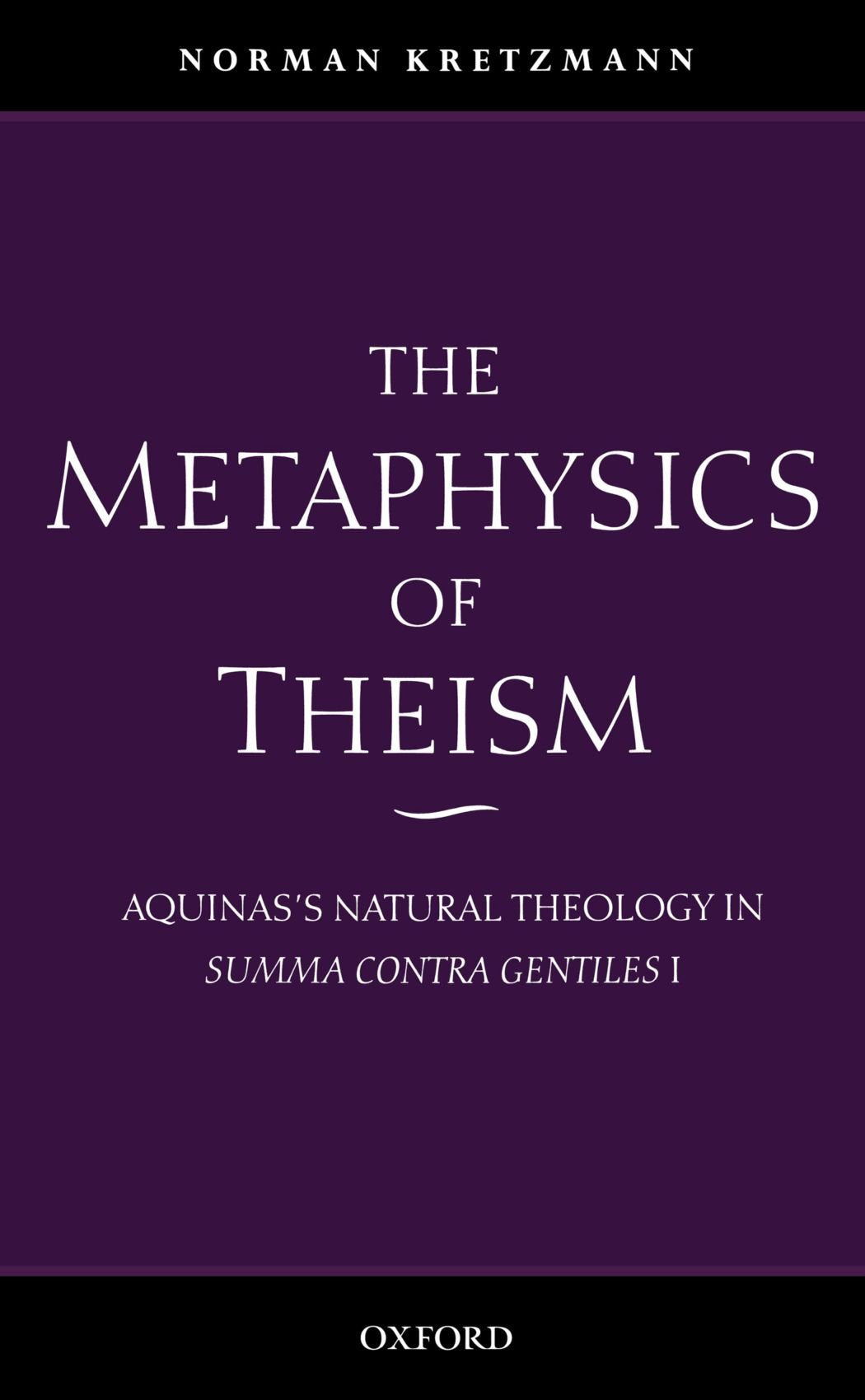 The Metaphysics of Theism: Aquinas's Natural Theology in Summa Contra Gentiles I,Used