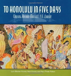 To Honolulu In Five Days: Cruising Aboard Matson's S.S. Lurline,New