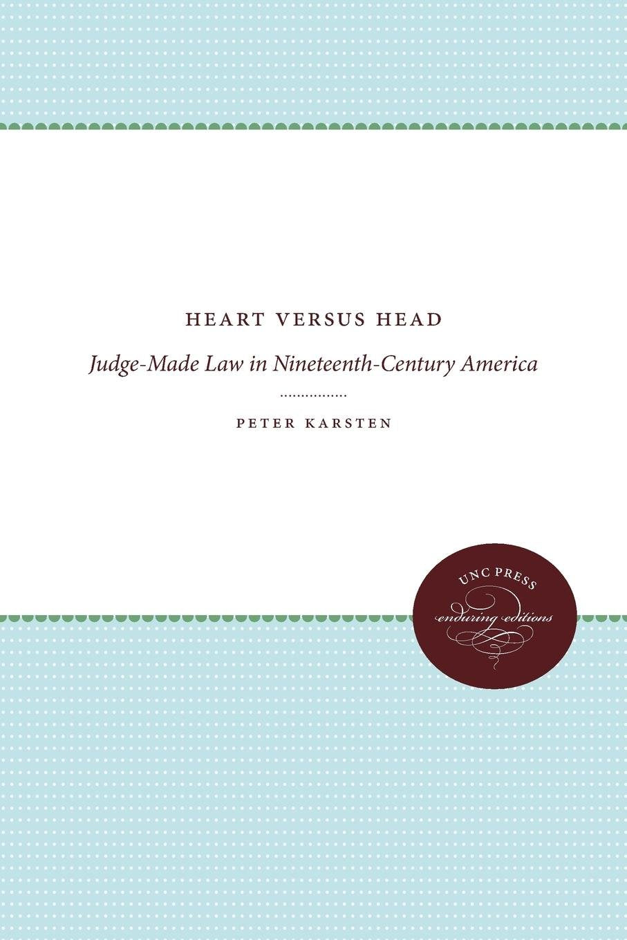 Heart versus Head: JudgeMade Law in NineteenthCentury America (Studies in Legal History),Used