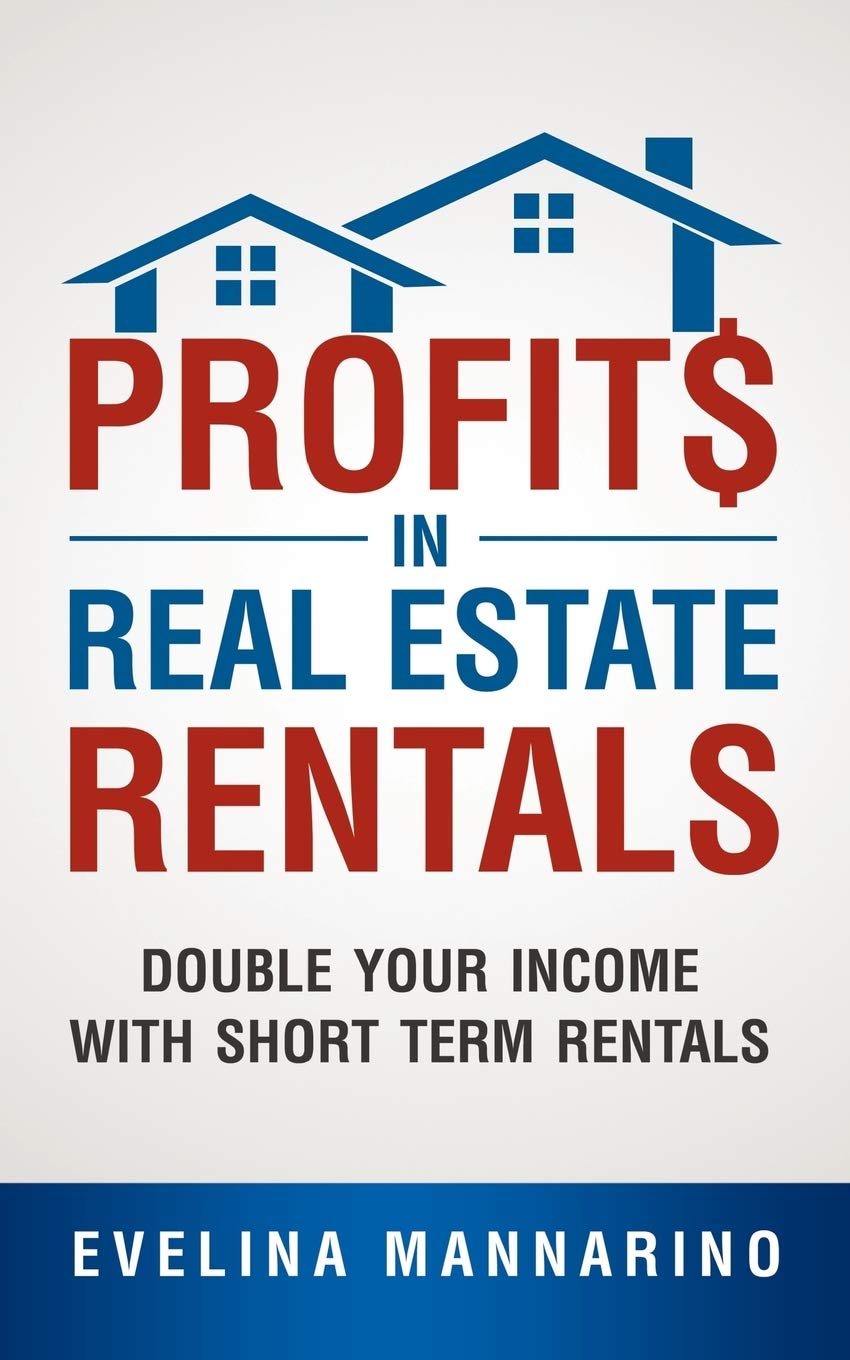 Profits In Real Estate Rentals: Double Your Income With Short Term Rentals,Used