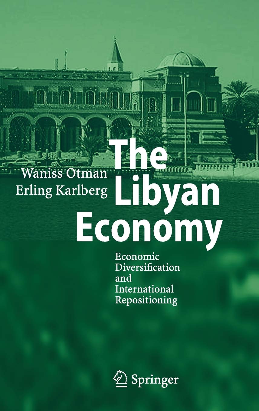 The Libyan Economy: Economic Diversification and International Repositioning,Used