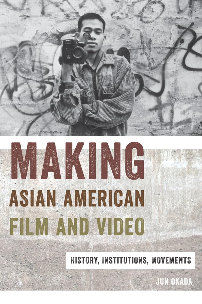 Making Asian American Film And Video: History, Institutions, Movements (Asian American Studies Today),Used