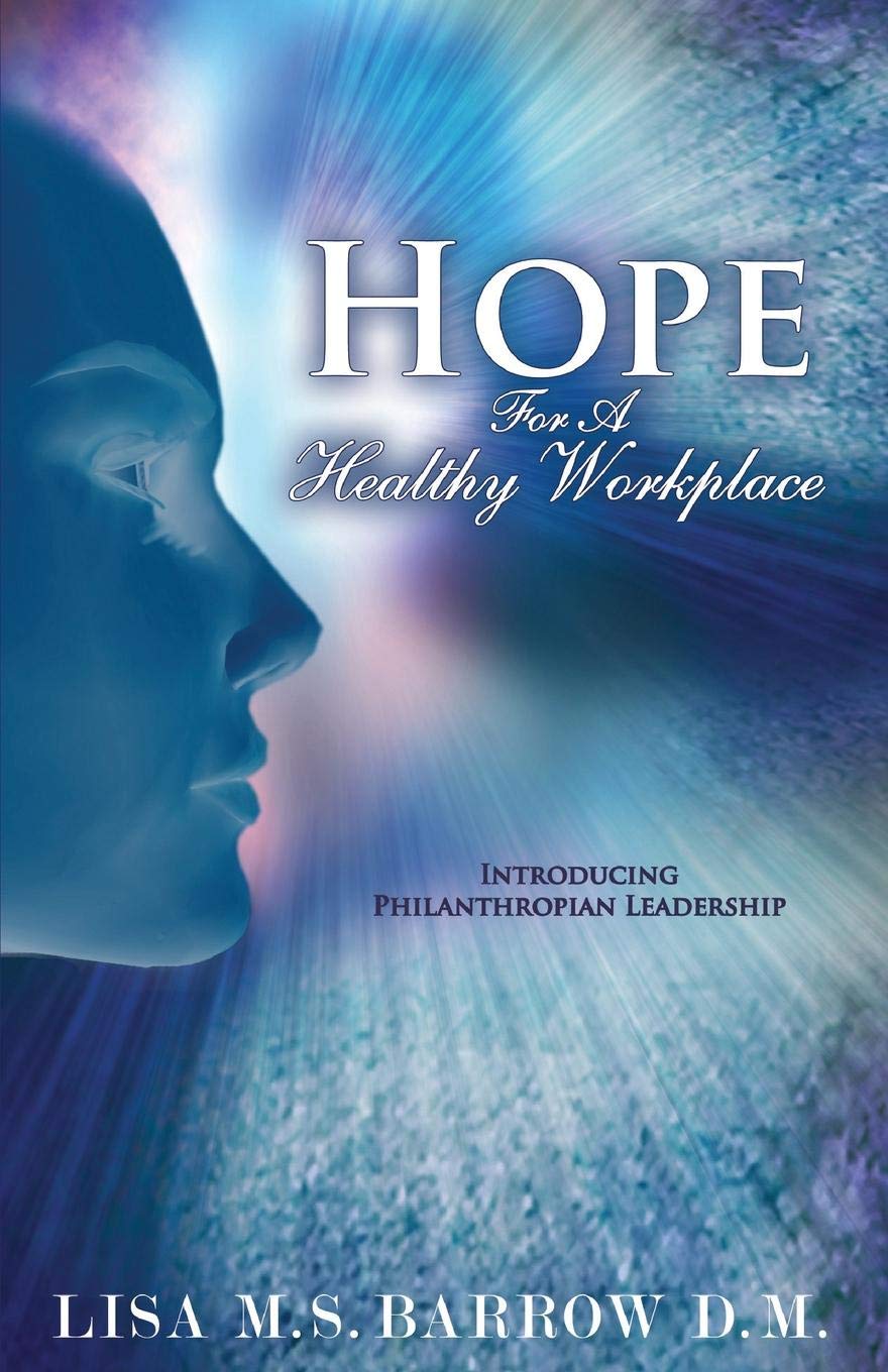 Hope For A Healthy Workplace: Introducing Philanthropian Leadership,Used