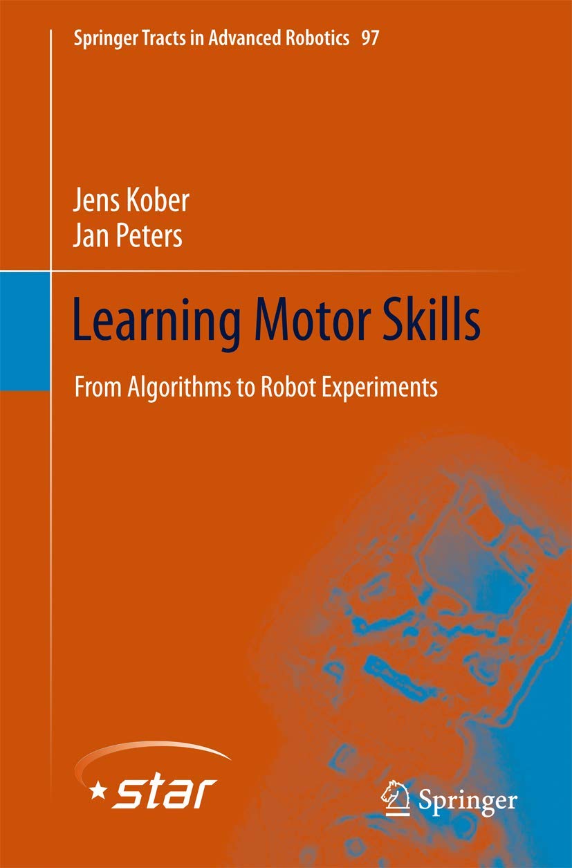 Learning Motor Skills: From Algorithms to Robot Experiments (Springer Tracts in Advanced Robotics, 97),Used
