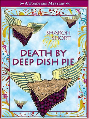 Death By Deep Dish Pie: A Toadfern Mystery,Used