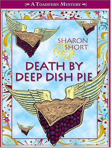Death By Deep Dish Pie: A Toadfern Mystery,Used