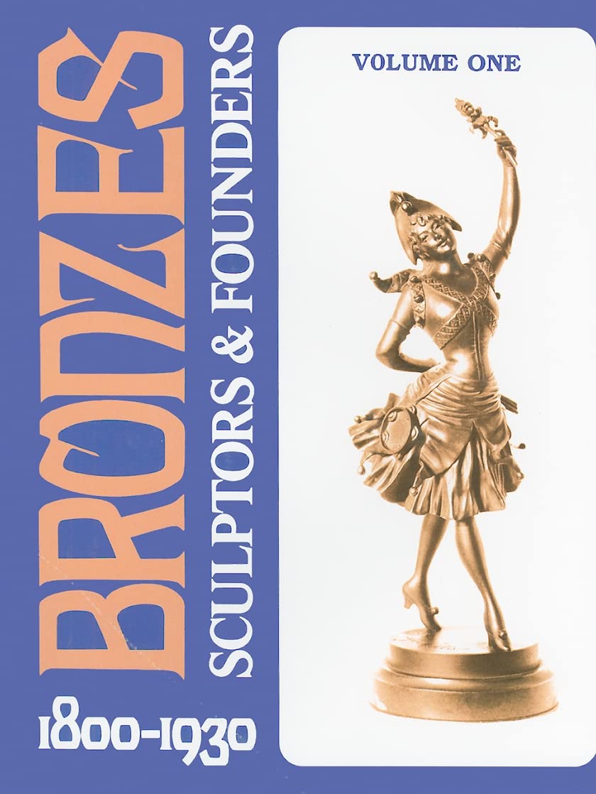 Bronzes: Sculptors and Founders, 18001930, Vol. 1,Used