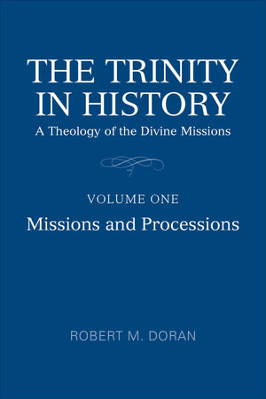 The Trinity in History: A Theology of the Divine Missions, Volume One: Missions and Processions (Lonergan Studies),Used