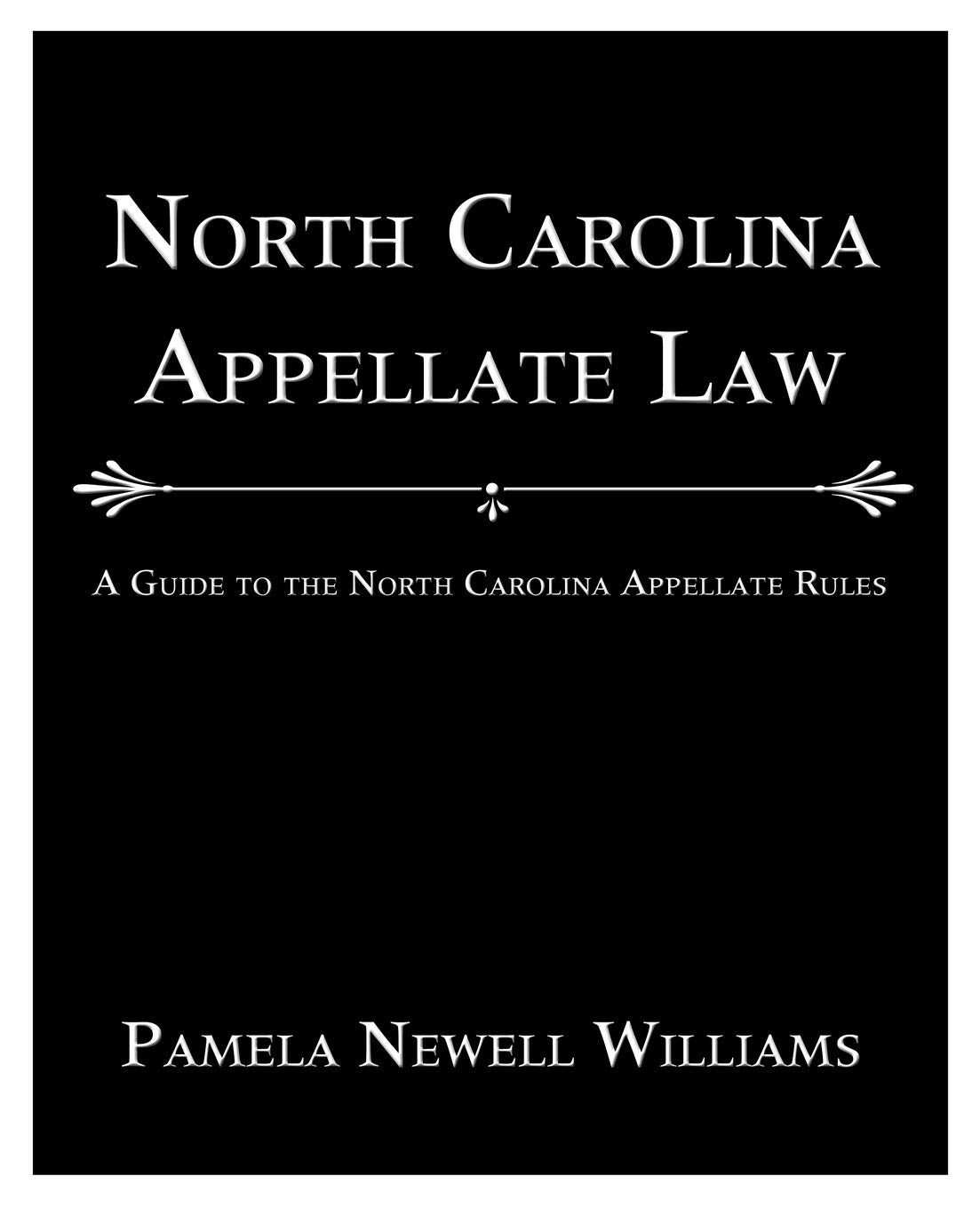 North Carolina Appellate Law: A Guide to the North Carolina Appellate Rules,Used
