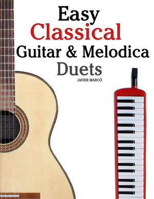 Easy Classical Guitar & Melodica Duets: Featuring Music Of Bach, Mozart, Beethoven, Wagner And Others. For Classical Guitar And ,Used