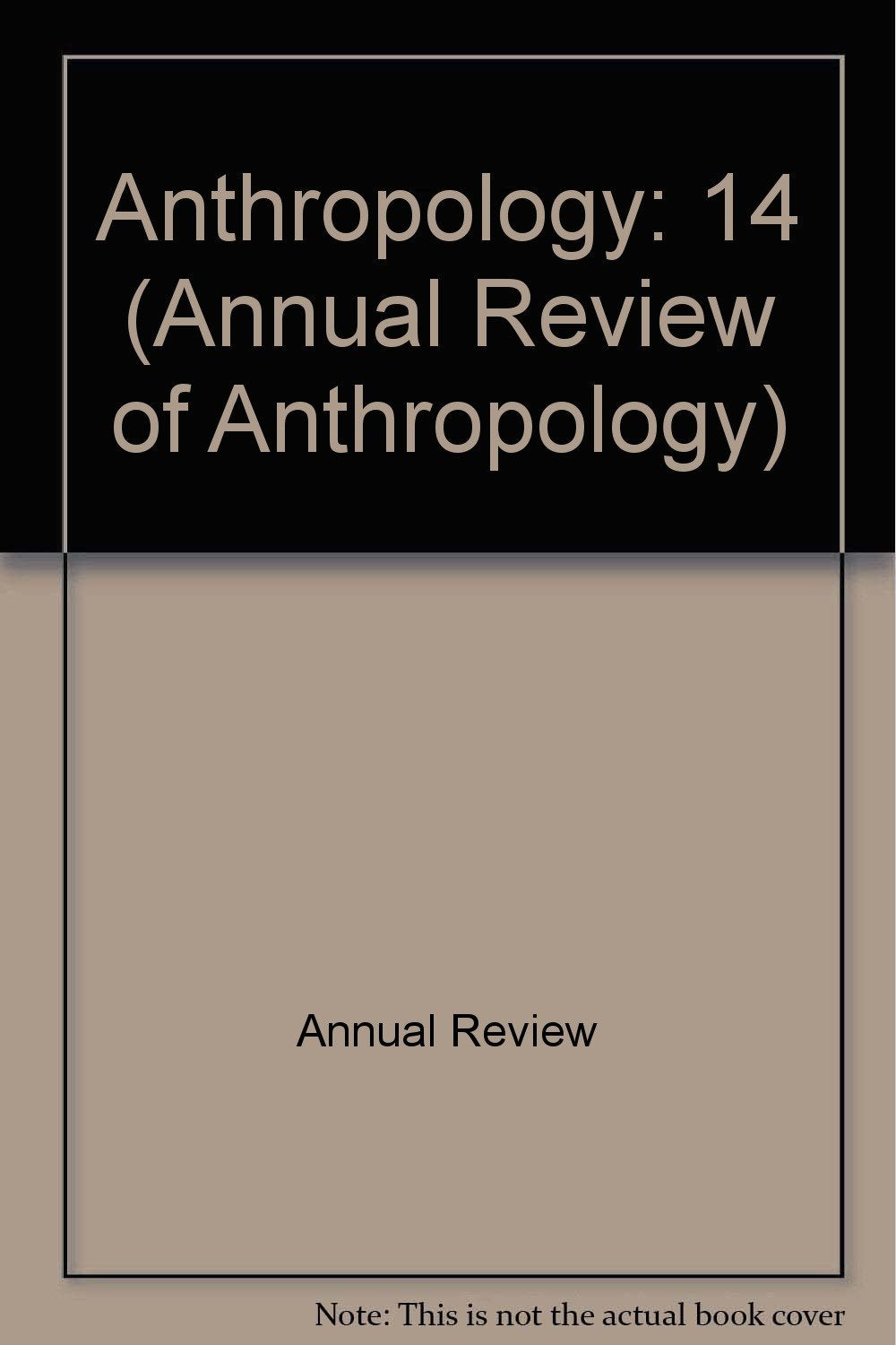Annual Review of Anthropology: 1985,Used