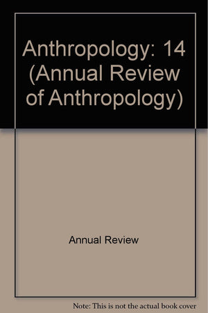 Annual Review of Anthropology: 1985,Used