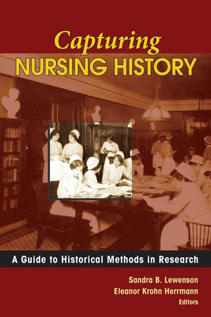 Capturing Nursing History: A Guide To Historical Methods In Research,Used