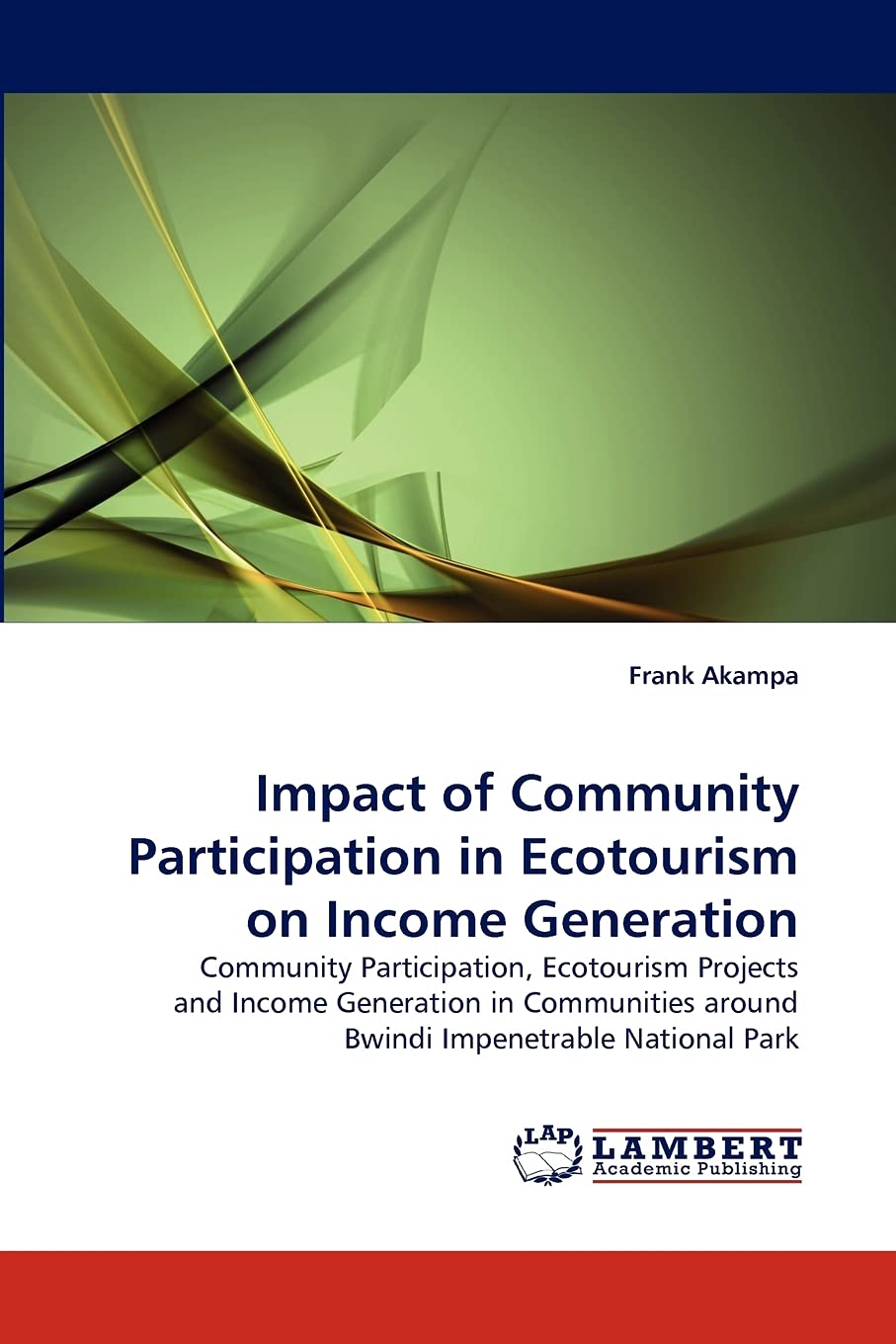 Impact of Community Participation in Ecotourism on Income Generation: Community Participation, Ecotourism Projects and Income Ge,Used