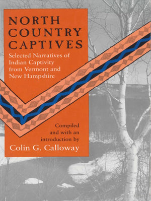 North Country Captives: Selected Narratives Of Indian Captivity From Vermont And New Hampshire,Used
