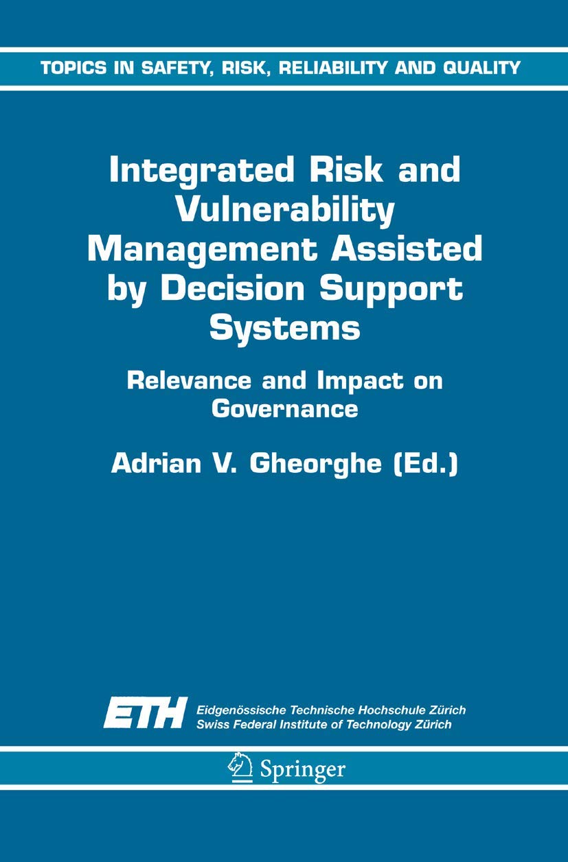Integrated Risk and Vulnerability Management Assisted by Decision Support Systems: Relevance and Impact on Governance (Topics in,Used