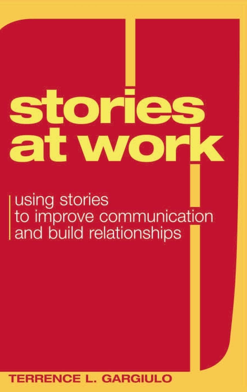 Stories at Work: Using Stories to Improve Communication And Build Relationships,Used
