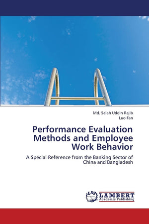 Performance Evaluation Methods and Employee Work Behavior: A Special Reference from the Banking Sector of China and Bangladesh,Used