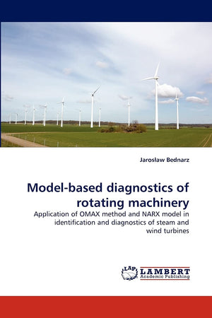 Modelbased diagnostics of rotating machinery: Application of OMAX method and NARX model in identification and diagnostics of st,Used