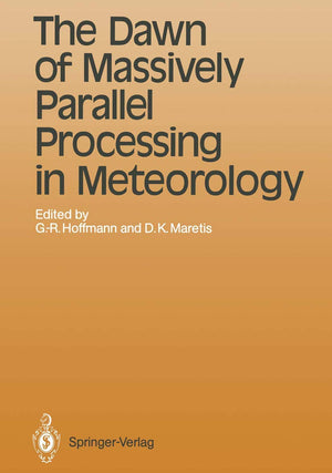 The Dawn of Massively Parallel Processing in Meteorology: Proceedings of the 3rd Workshop on Use of Parallel Processors in Meteo,Used
