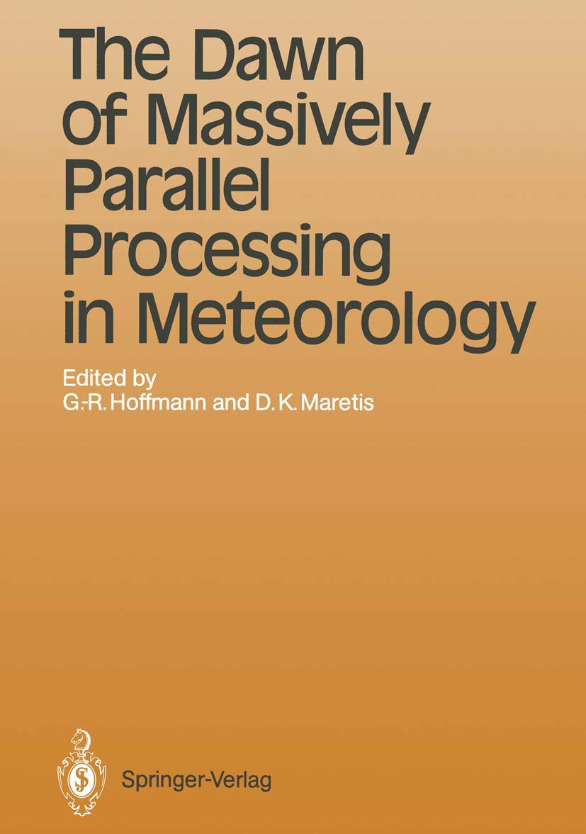 The Dawn of Massively Parallel Processing in Meteorology: Proceedings of the 3rd Workshop on Use of Parallel Processors in Meteo,Used