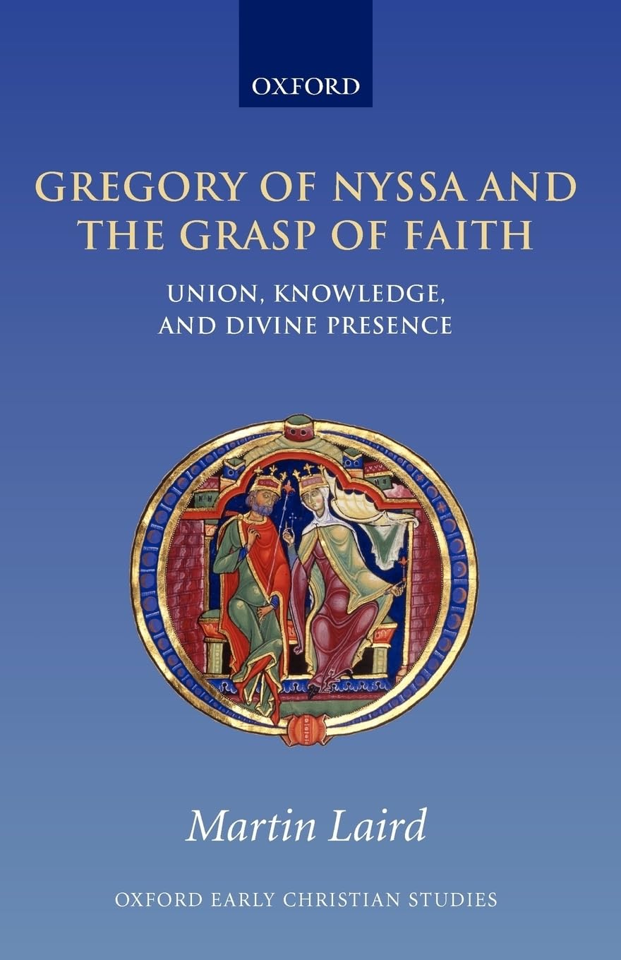 Gregory of Nyssa and the Grasp of Faith: Union, Knowledge, and Divine Presence (Oxford Early Christian Studies),Used