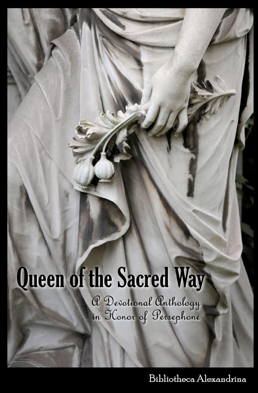 Queen of the Sacred Way: A Devotional Anthology In Honor of Persephone,Used