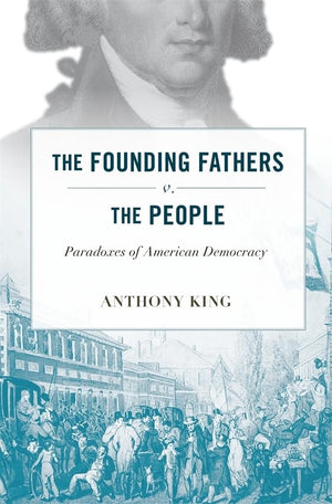 The Founding Fathers V. The People: Paradoxes Of American Democracy,Used