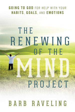 The Renewing of the Mind Project: Going to God for Help with Your Habits, Goals, and Emotions,Used