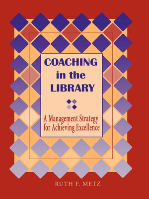 Coaching In The Library: A Management Strategy For Achieving Excellence (Ala Editions),New
